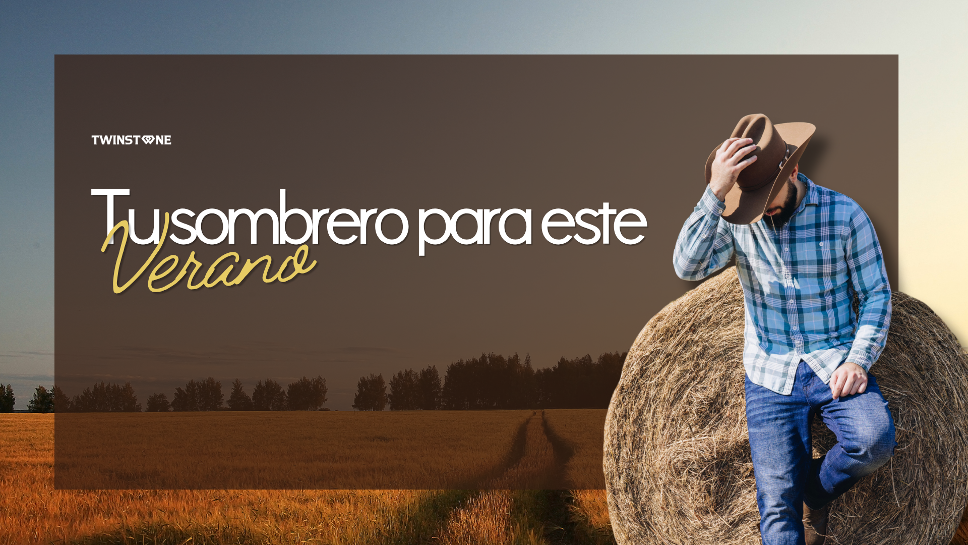 Hombre con sombrero vaquero café en un campo de verano con texto de Twinstone Hats sobre elegir tu sombrero para esta temporada
