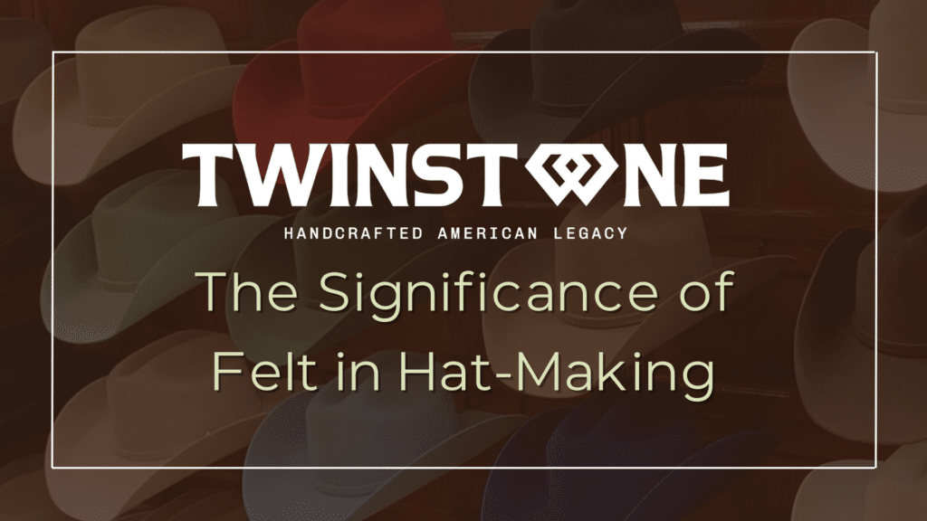 twinstone hat blog banner the significance of felt in hat-making