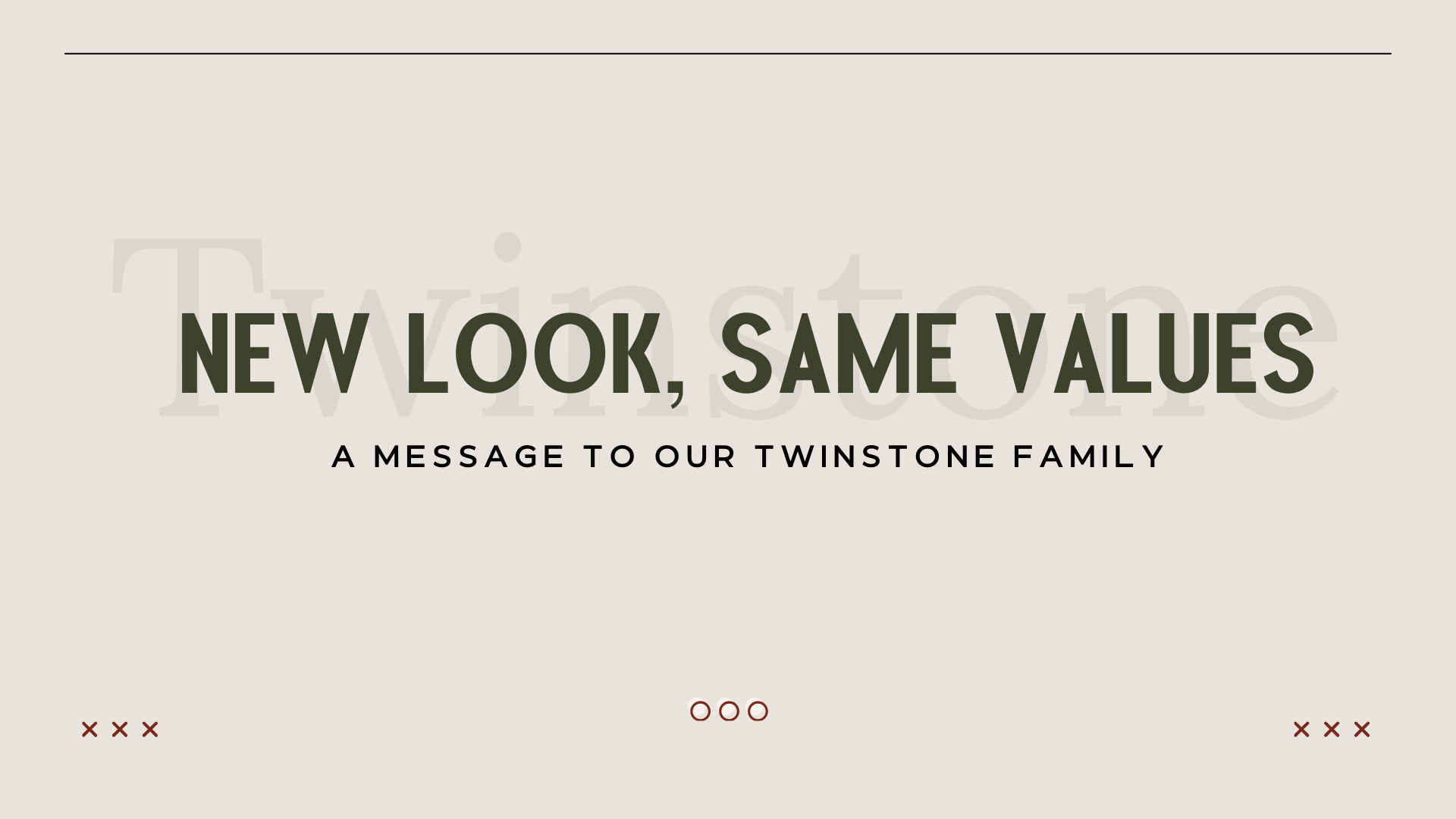 beige background - twinstone new look, same values a message to out twinstone family