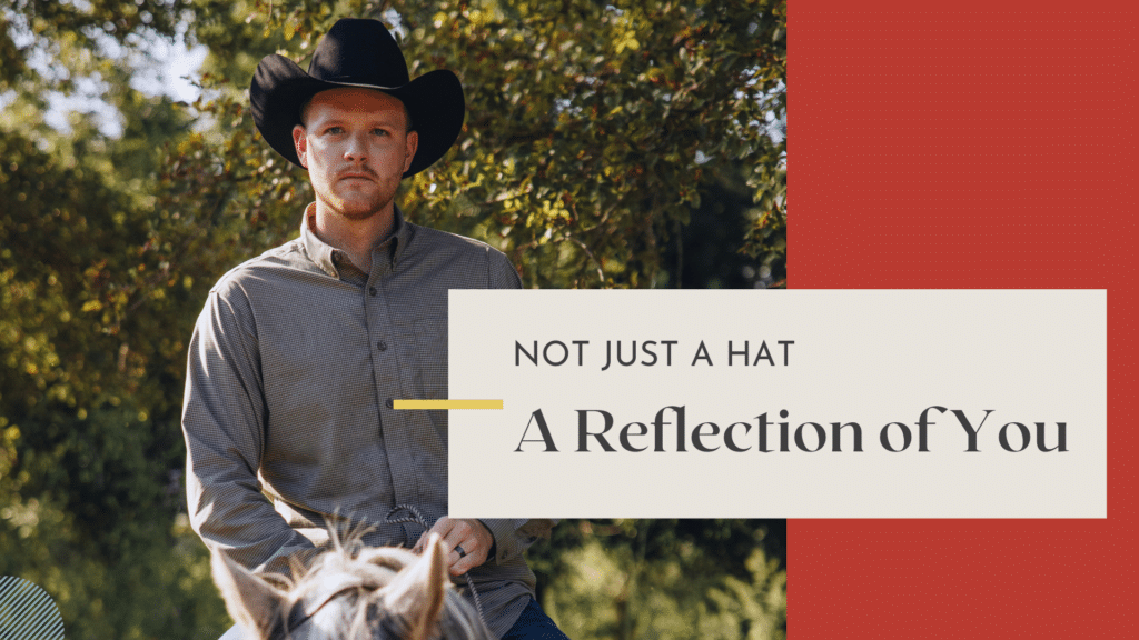 Man on horseback wearing a black cowboy hat with the message “Not Just a Hat – A Reflection of You.”